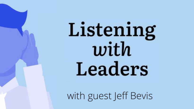 Jeff Bevis, COO, Featured on Listening with Leaders Podcast